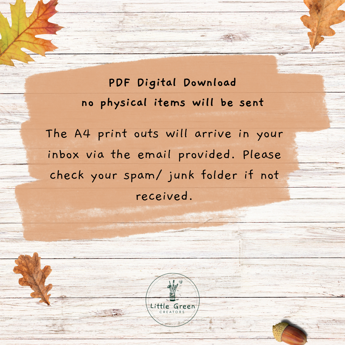 A digital download listing graphic with a tan paper-texture label on a white wood background, reading 'PDF Digital Download no physical items will be sent' and 'The A4 print outs will arrive in your inbox via the email provided. Please check your spam/ junk folder if not received.