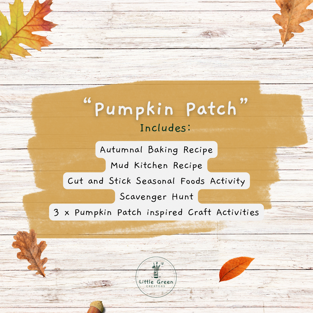 A promotional graphic for a fall-themed activity bundle titled "Pumpkin Patch" on a whitewashed wood background with autumn leaves. The center features a tan paint-stroke shape containing a list of included activities: Autumnal Baking Recipe, Mud Kitchen Recipe, Cut and Stick Seasonal Foods Activity, Scavenger Hunt, and 3 x Pumpkin Patch inspired Craft Activities.